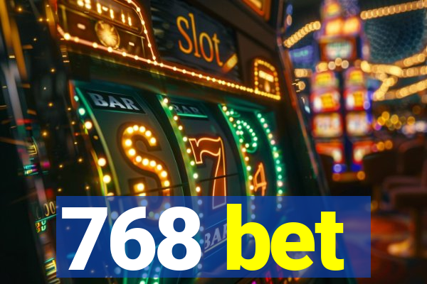 768 bet